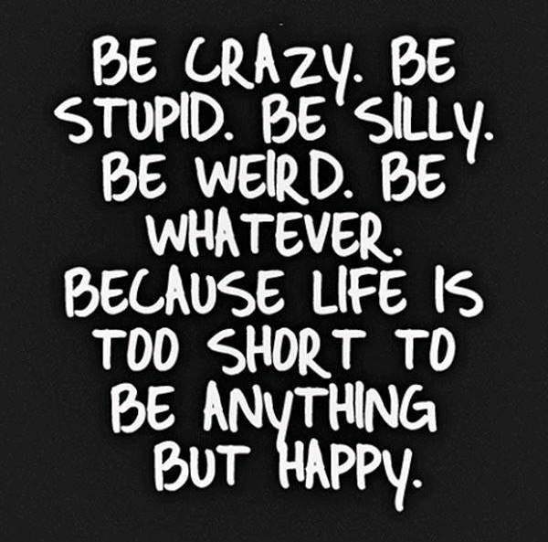 be_crazy_be_stupid_be_silly_be_weird_be_whatever_2013-09-19